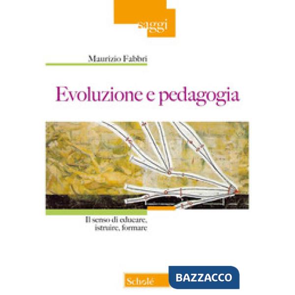 Evoluzione e pedagogia. Il senso di educare, istruire, formare