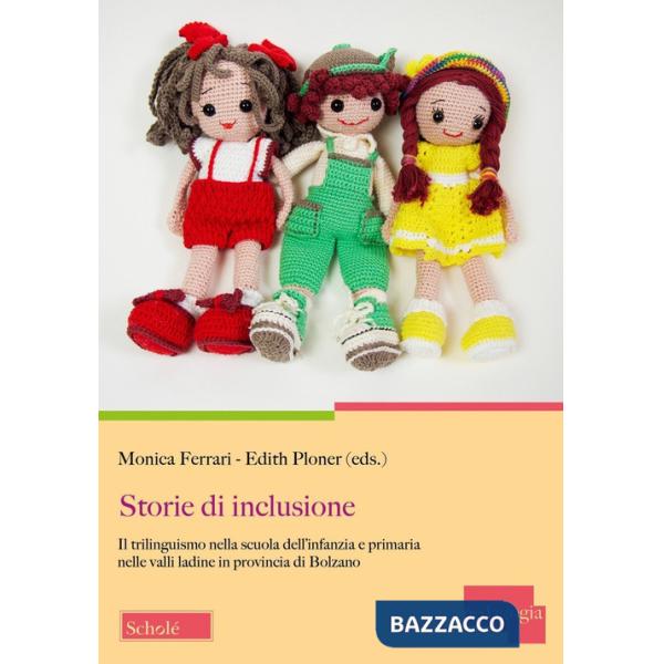 Storie di inclusione. Il trilinguismo nella scuola dell'infanzia e primaria nelle valli ladine in provincia di Bolzano