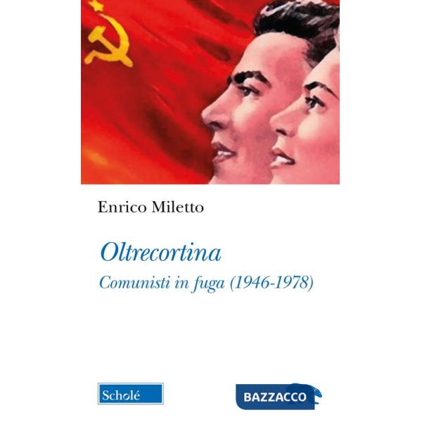 Oltrecortina. Comunisti in fuga (1946-1978)