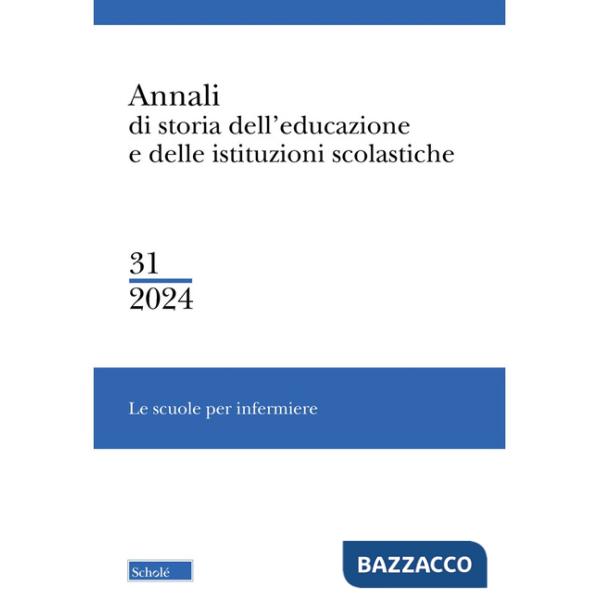 Annali di storia dell'educazione e delle istituzioni scolastiche (2024). Vol. 31: Le scuole per infermiere