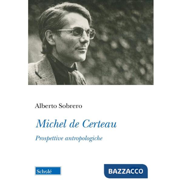 Michel de Certeau. Prospettive antropologiche