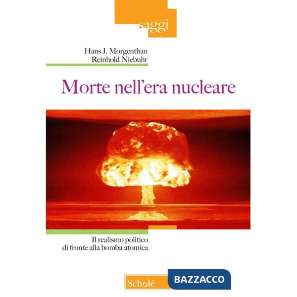 Morte nell'era nucleare. Il realismo politico di fronte alla bomba atomica