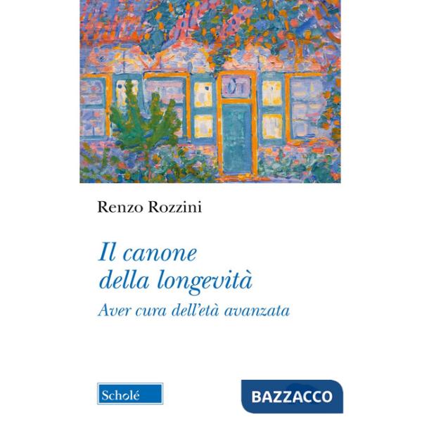 Canone della longevità. Aver cura dell'età avanzata (Il)