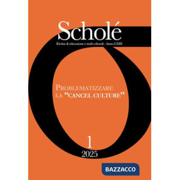 Scholé. Rivista di educazione e studi culturali (2025). Vol. 1: Problematizzare la «cancel culture»: una sfida per le intercultu
