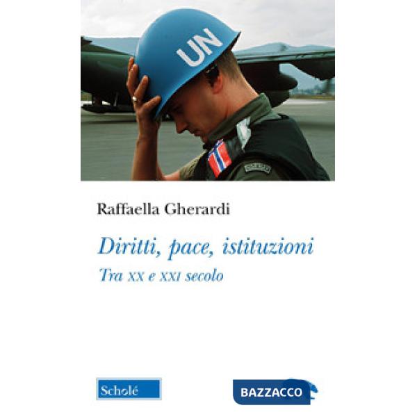 Diritti, pace, istituzioni. Tra XX e XXI secolo