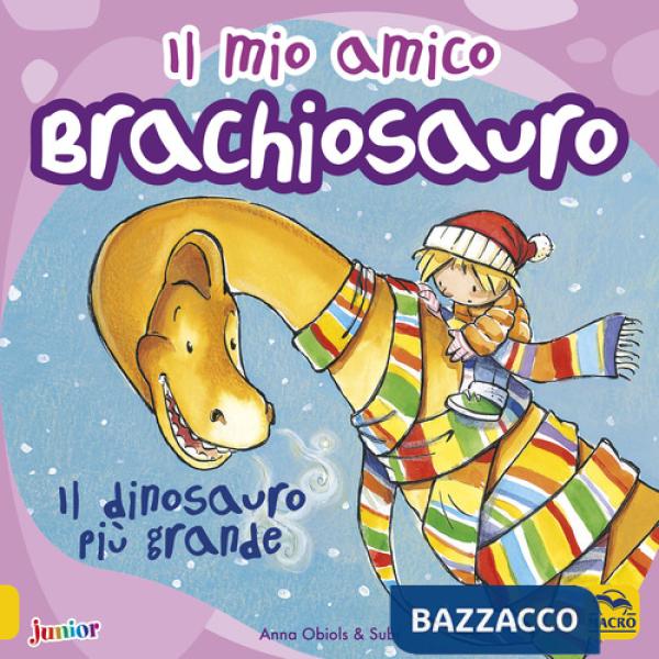 Mio amico brachiosauro. Il dinosauro più grande. Ediz. a colori (Il)