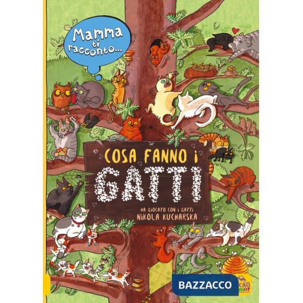 Mamma ti racconto... cosa fanno i gatti. Ediz. a colori