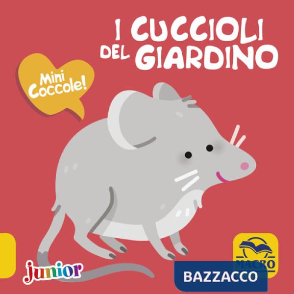 Cuccioli del giardino. Mini coccole. Ediz. a colori (I)