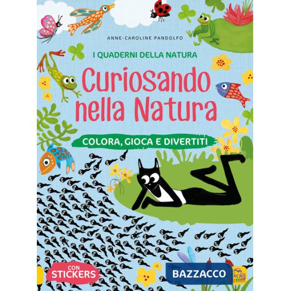Curiosando nella natura. Colora, gioca e divertiti. Con adesivi. Ediz. a colori