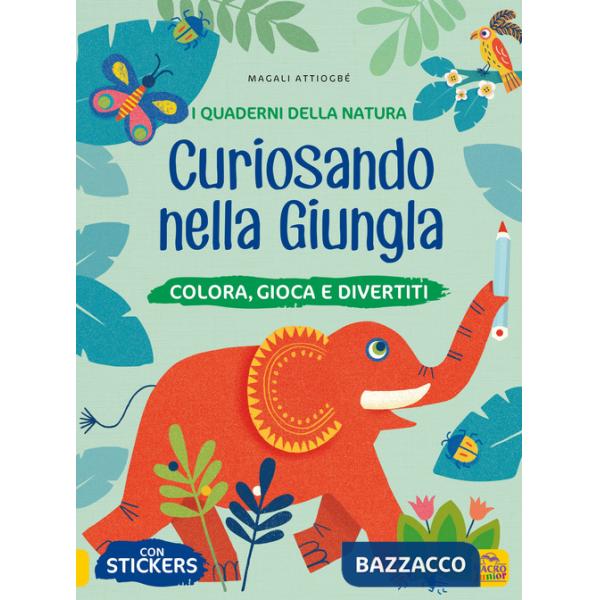 Curiosando nella giungla. Colora, gioca e divertiti. Con adesivi. Ediz. a colori