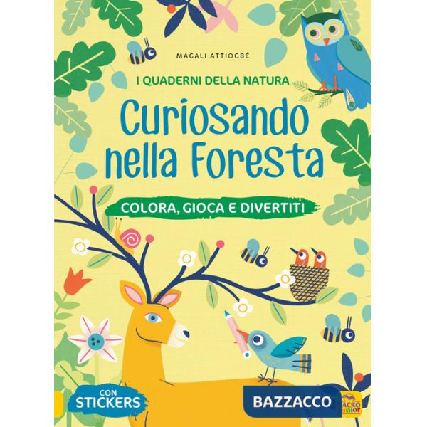 Curiosando nella foresta. Colora, gioca e divertiti. Con adesivi. Ediz. a colori