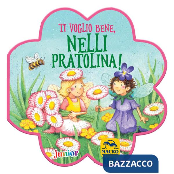 Ti voglio bene, Nelli Pratolina! Ediz. a colori