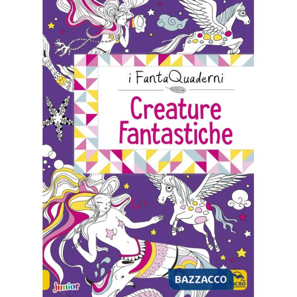 Creature fantastiche. I FantaQuaderni. Ediz. a colori