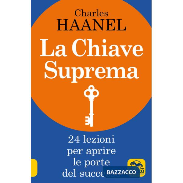Chiave suprema. 24 lezioni per aprire le porte del successo (La)