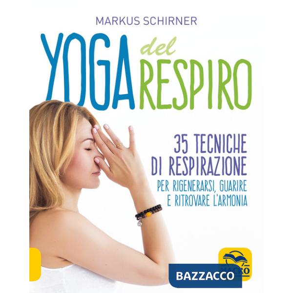 Yoga del respiro. 35 tecniche di respirazione per rigenerarsi, guarire e ritrovare l'armonia