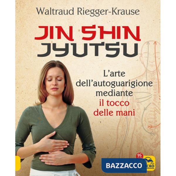 Jin Shin Jyutsu. L'arte dell'autoguarigione mediante il tocco delle mani