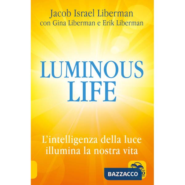 Luminous life. L' Intelligenza della luce illumina le nostre vite