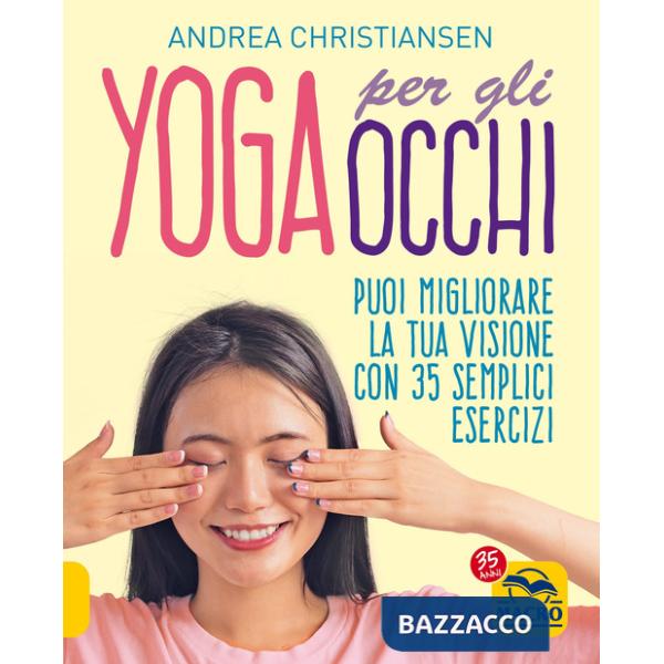 Yoga per gli occhi. Come migliorare la visione con semplici esercizi