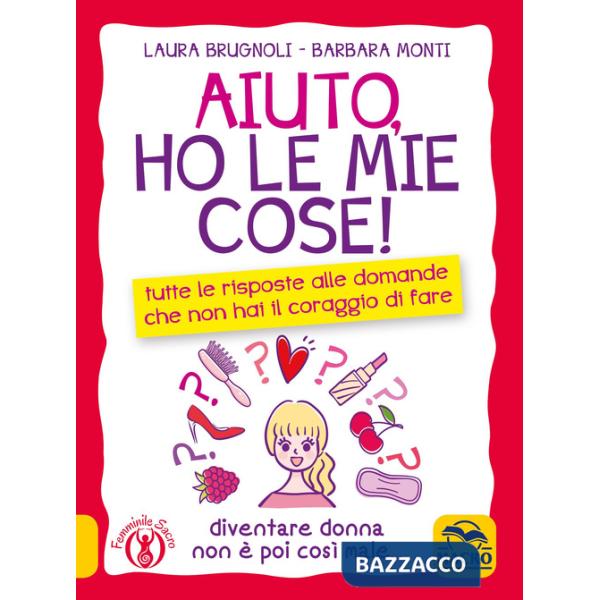 Aiuto, ho le mie cose! Tutte le risposte alle domande che non hai il coraggio di fare