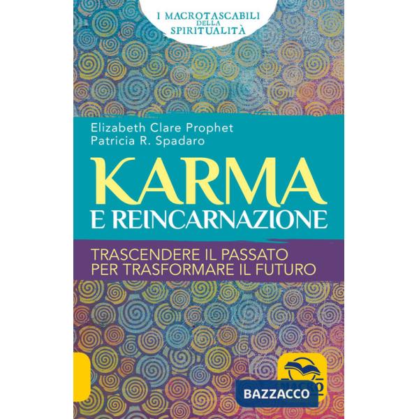 Karma e reincarnazione. Trascendere il passato per trasformare il futuro