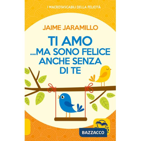Ti amo... ma sono felice anche senza di te