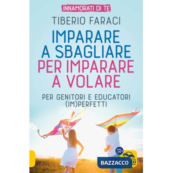 Imparare a sbagliare per imparare a volare. Per genitori e educatori (im)perfetti