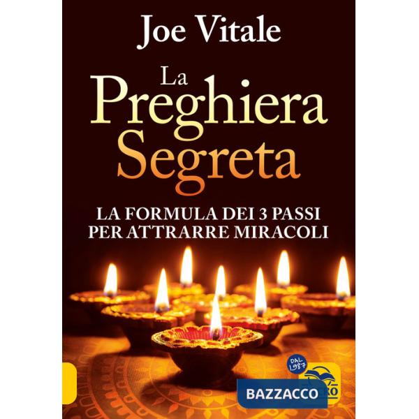 Preghiera segreta. La formula dei tre passi per attirare miracoli (La)
