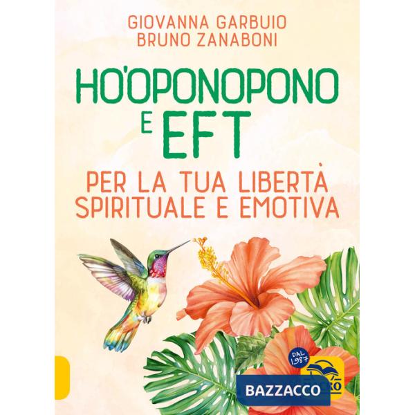 Ho'oponopono e EFT. Per la tua libertà spirituale e emotiva