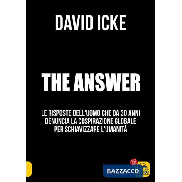 Answer. La risposta. Le risposte dell'uomo che da 30 anni denuncia la cospirazione globale per schiavizzare l'umanità (The)