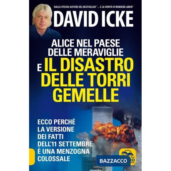 Alice nel paese delle meraviglie e il disastro delle Torri Gemelle. Ecco perché la versione ufficiale dei fatti dell'11 settembr