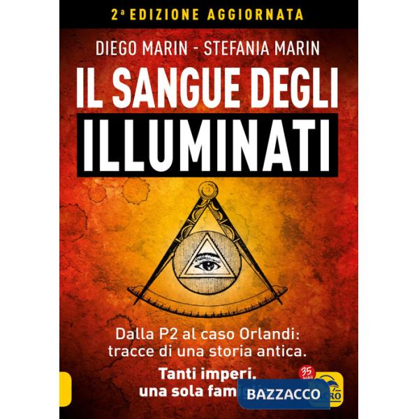 Sangue degli Illuminati. Dalla P2 al caso Orlandi: tracce di una storia antica. Tanti imperi, una sola famiglia (Il)