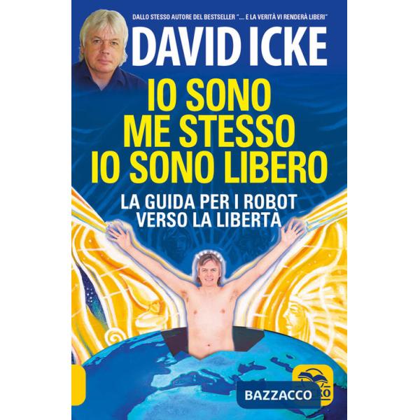 Io sono me stesso io sono libero. La guida per i robot verso la libertà. Nuova ediz.