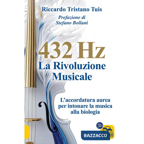432 hertz: la rivoluzione musicale. L'accordatura aurea per intonare la musica alla biologia