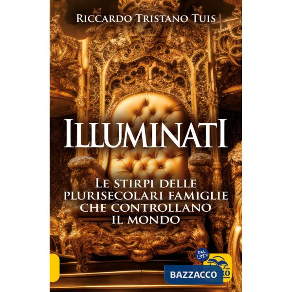 Illuminati. Le stirpi delle plurisecolari famiglie che controllano il mondo