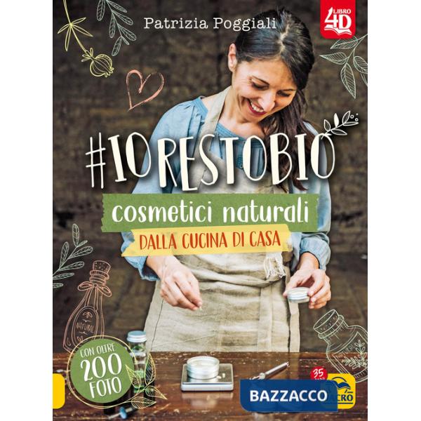 io resto bio. 40 ricette di cosmetici naturali dalla cucina di casa. Libro 4D