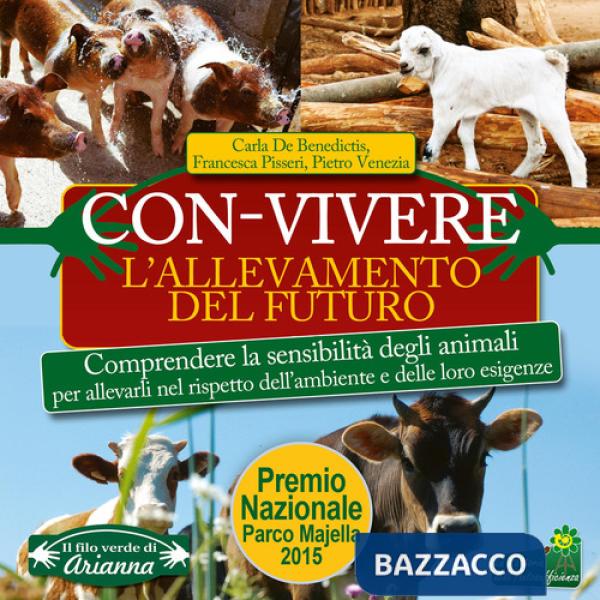 Con-vivere. L'allevamento del futuro. Comprendere la sensibilità degli animali per allevarli nel rispetto dell'ambiente e delle 