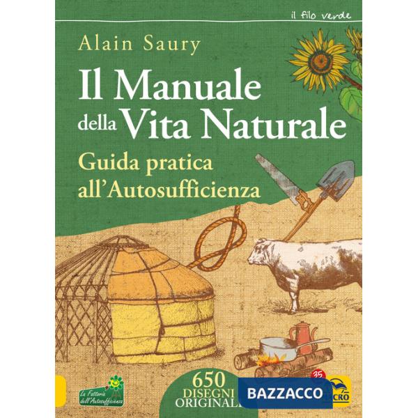 Manuale della vita naturale. Guida pratica all'autosufficienza (Il)