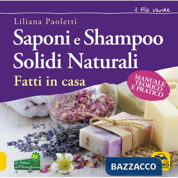 Saponi e shampoo solidi, naturali, fatti in casa. Manuale teorico e pratico