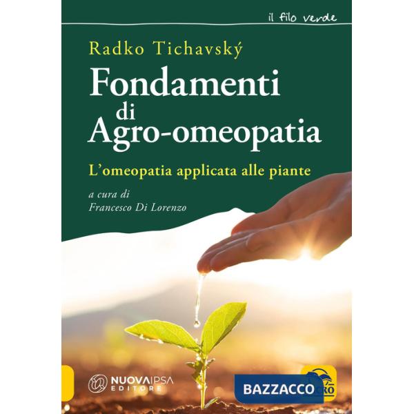 Fondamenti di agro-omeopatia. L'omeopatia applicata alle piante