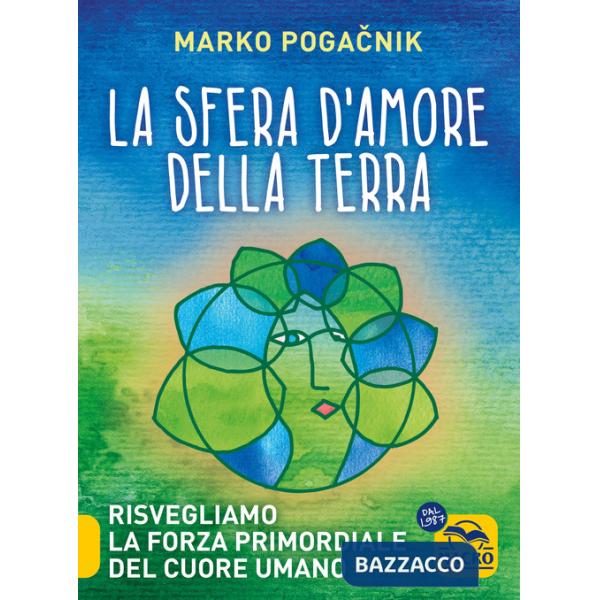Sfera d'amore della Terra. Risvegliamo la forza atomica del cuore umano (La)