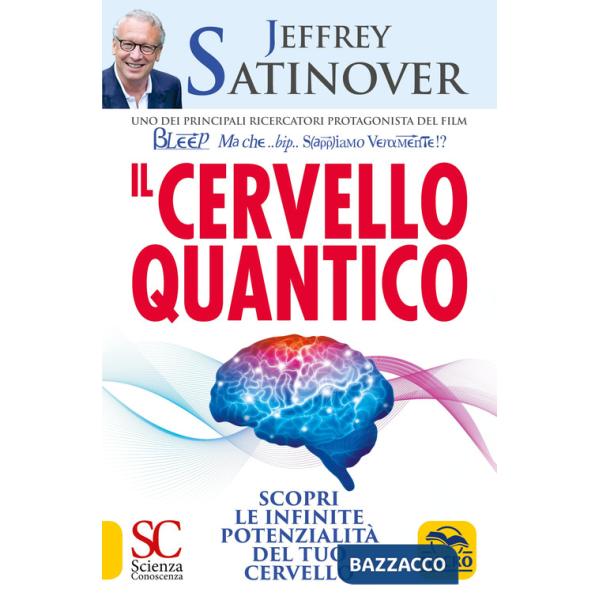 Cervello quantico. Scopri le infinite potenzialità del tuo cervello (Il)
