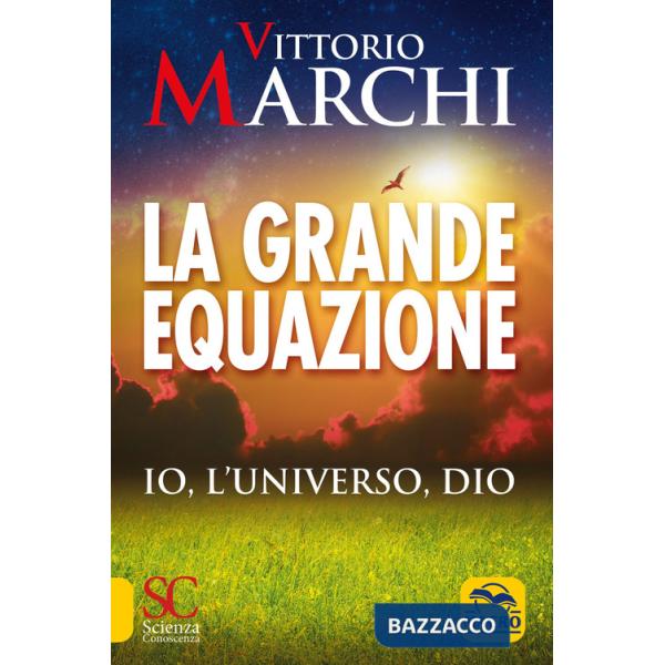 Grande equazione. Io, l'universo, Dio (La)