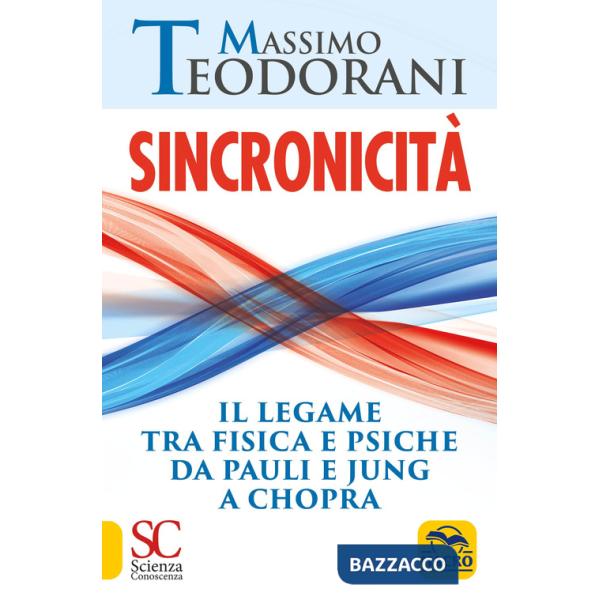 Sincronicità. Il legame tra fisica e psiche. Da Pauli e Jung a Chopra