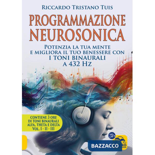 Programmazione neurosonica. Potenzia la tua mente e migliora il tuo benessere con i toni binaurali a 432 Hz2. Con 170 minuti aud