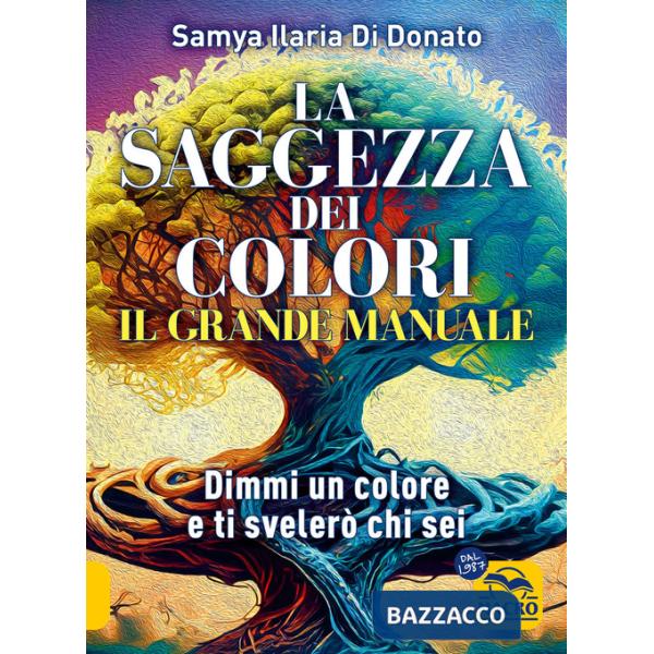Grande manuale. La saggezza dei colori. Dimmi un colore e ti dirò chi sei (Il)