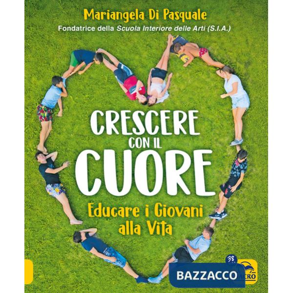 Crescere con il cuore. Educare i giovani alla vita