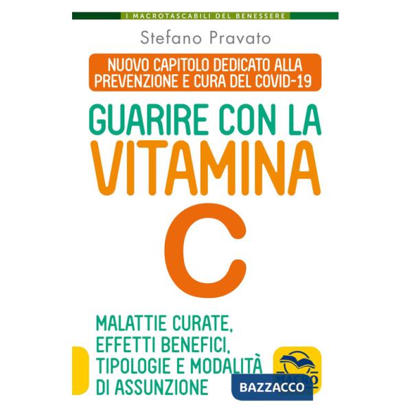 Guarire con la vitamina C. Malattie curate, effetti benefici, tipologie e modalità d'assunzione