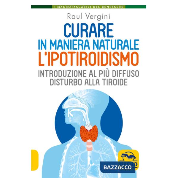 Curare in maniera naturale l'ipotiroidismo. Introduzione al più diffuso disturbo alla tiroide