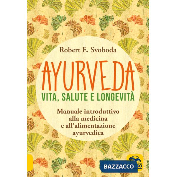Ayurveda. Vita, salute e longevità
