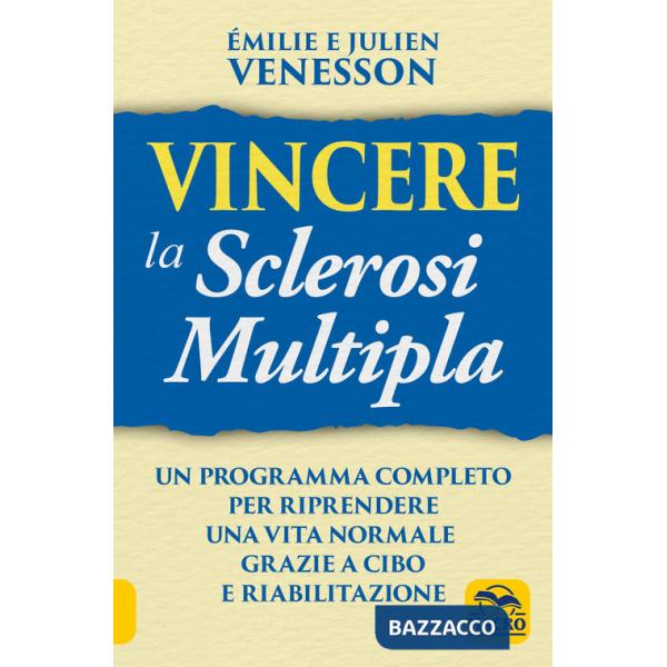 Vincere la sclerosi multipla. Un programma completo per riprendere una vita normale grazie a cibo e riabilitazione